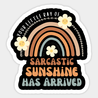 Your Little Ray Of Sarcastic Sunshine Has Arrived Sticker